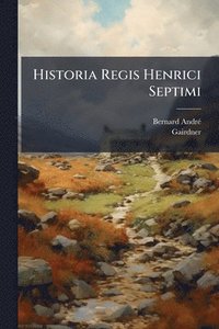 bokomslag Historia Regis Henrici Septimi