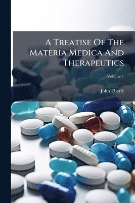 bokomslag Treatise Of The Materia Medica And Therapeutics