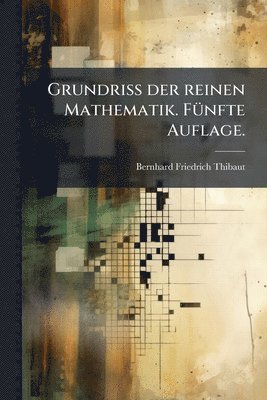 bokomslag Grundriss der reinen Mathematik. FÃ1/4nfte Auflage.