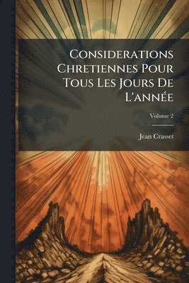 Considerations Chretiennes Pour Tous Les Jours De L'annÃ(c)e