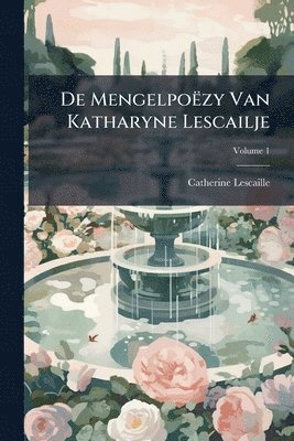 Catherine Lescaille - De Mengelpoëzy Van Katharyne Lescailje, Häftad
