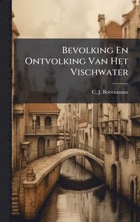 bokomslag Bevolking En Ontvolking Van Het Vischwater