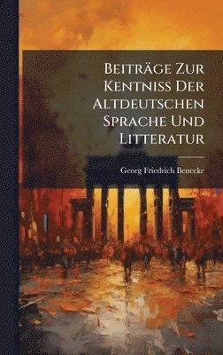 Beiträge Zur Kentniss Der Altdeutschen Sprache Und Litteratur