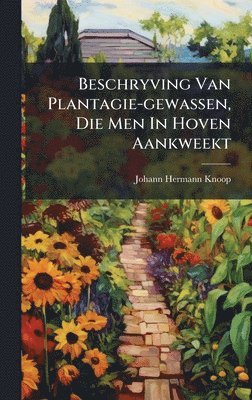Johann Hermann Knoop - Beschryving Van Plantagie-gewassen, Die Men In Hoven Aankweekt, Inbunden