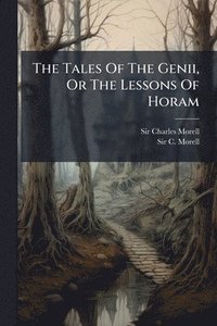 bokomslag Tales Of The Genii, Or The Lessons Of Horam