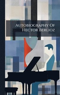 bokomslag Autobiography Of Hector Berlioz