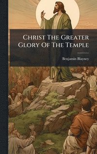 bokomslag Christ The Greater Glory Of The Temple