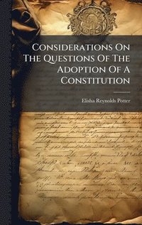 bokomslag Considerations On The Questions Of The Adoption Of A Constitution