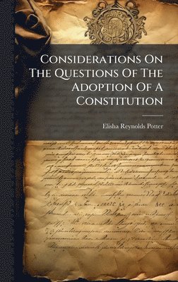 bokomslag Considerations On The Questions Of The Adoption Of A Constitution