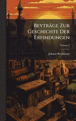 Johann Beckmann - Beyträge Zur Geschichte Der Erfindungen, Inbunden