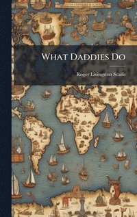 bokomslag What Daddies Do