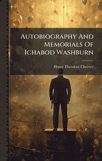 bokomslag Autobiography And Memorials Of Ichabod Washburn
