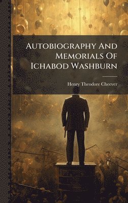 bokomslag Autobiography And Memorials Of Ichabod Washburn