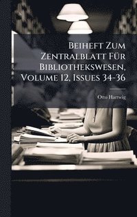 bokomslag Beiheft Zum Zentralblatt FÃ1/4r Bibliothekswesen, Volume 12, Issues 34-36