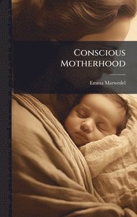 bokomslag Conscious Motherhood