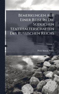 bokomslag Bemerkungen Auf Einer Reise In Die SÃ¼dlichen Statthalterschaften Des Russischen Reichs