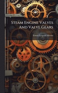 bokomslag Steam Engine Valves And Valve Gears