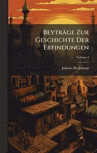 bokomslag BeytrÃ¿ge Zur Geschichte Der Erfindungen