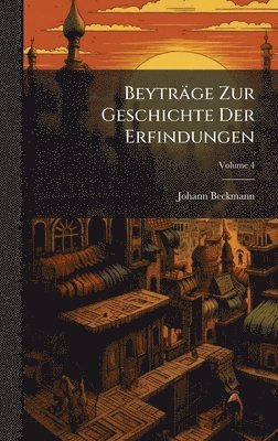 Johann Beckmann - Beyträge Zur Geschichte Der Erfindungen, Inbunden