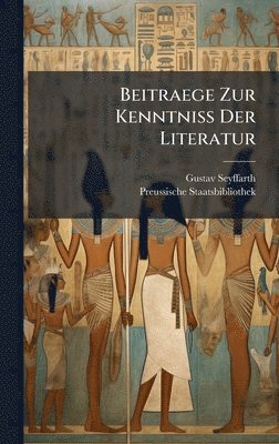 Gustav Seyffarth, Preussische Staatsbibliothek - Beitraege Zur Kenntniss Der Literatur, Inbunden