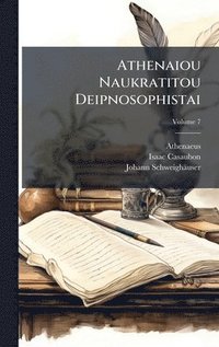 bokomslag Athenaiou Naukratitou Deipnosophistai