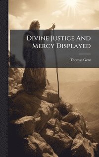 bokomslag Divine Justice And Mercy Displayed