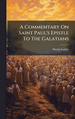 bokomslag A Commentary On Saint Paul's Epistle To The Galatians