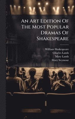 bokomslag An Art Edition Of The Most Popular Dramas Of Shakespeare