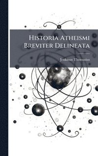 bokomslag Historia Atheismi Breviter Delineata