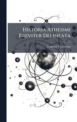 bokomslag Historia Atheismi Breviter Delineata