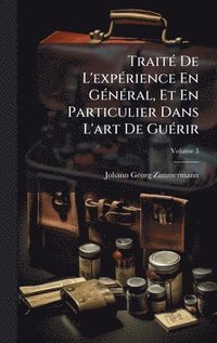 bokomslag TraitÃ(c) De L'expÃ(c)rience En GÃ(c)nÃ(c)ral, Et En Particulier Dans L'art De GuÃ(c)rir