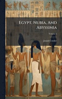 bokomslag Egypt, Nubia, And Abyssinia