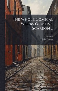 bokomslag Whole Comical Works Of Mons. Scarron ...