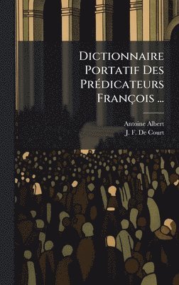bokomslag Dictionnaire Portatif Des PrÃ(c)dicateurs François ...