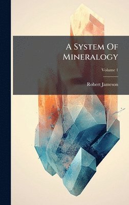 Robert Jameson - System Of Mineralogy, Inbunden