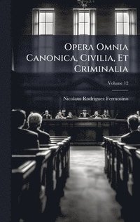 bokomslag Opera Omnia Canonica, Civilia, Et Criminalia