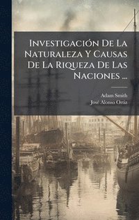 bokomslag InvestigaciÃ3n De La Naturaleza Y Causas De La Riqueza De Las Naciones ...