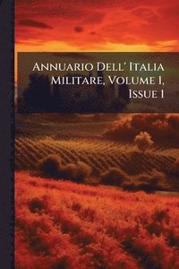 bokomslag Annuario Dell' Italia Militare, Volume 1, Issue 1
