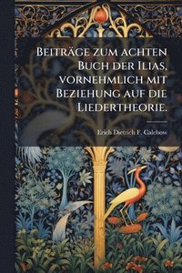 bokomslag Beiträge zum achten Buch der Ilias, vornehmlich mit Beziehung auf die Liedertheorie.