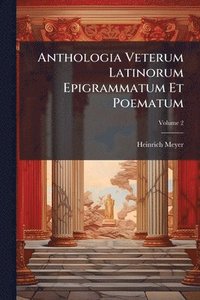 bokomslag Anthologia Veterum Latinorum Epigrammatum Et Poematum