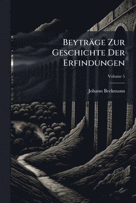 Johann Beckmann - Beyträge Zur Geschichte Der Erfindungen, Häftad