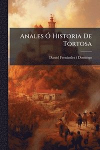 bokomslag Anales Ã" Historia De Tortosa