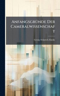 bokomslag AnfangsgrÃ1/4nde Der Cameralwissenschaft