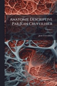 bokomslag Anatomie Descriptive Par Jean Cruveilhier