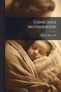 bokomslag Conscious Motherhood