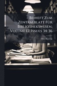 bokomslag Beiheft Zum Zentralblatt FÃ1/4r Bibliothekswesen, Volume 12, Issues 34-36