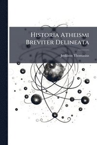 bokomslag Historia Atheismi Breviter Delineata