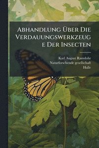 bokomslag Abhandlung Ã¿ber Die Verdauungswerkzeuge Der Insecten