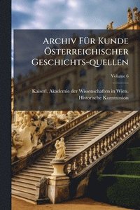 bokomslag Archiv FÃ1/4r Kunde Ã-sterreichischer Geschichts-quellen