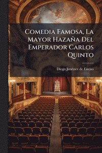 bokomslag Comedia Famosa, La Mayor Hazaña Del Emperador Carlos Quinto